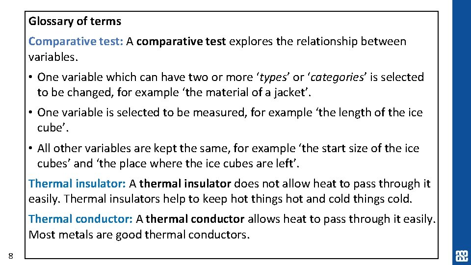 Glossary of terms Comparative test: A comparative test explores the relationship between variables. • Glossary of terms Comparative test: A comparative test explores the relationship between variables. •