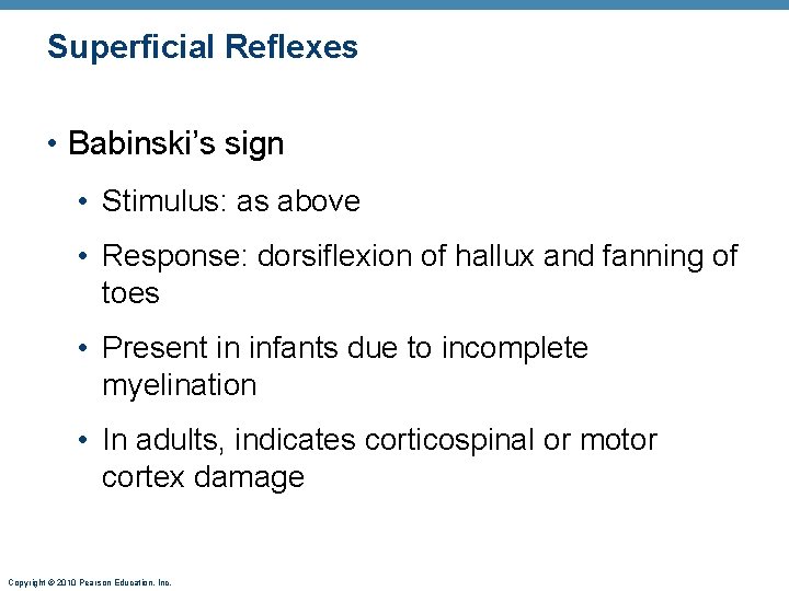 Superficial Reflexes • Babinski’s sign • Stimulus: as above • Response: dorsiflexion of hallux
