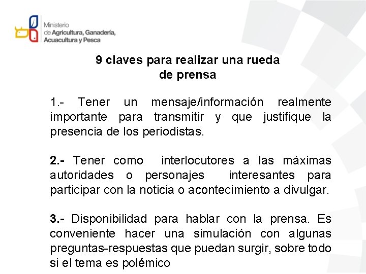 9 claves para realizar una rueda de prensa 1. - Tener un mensaje/información realmente