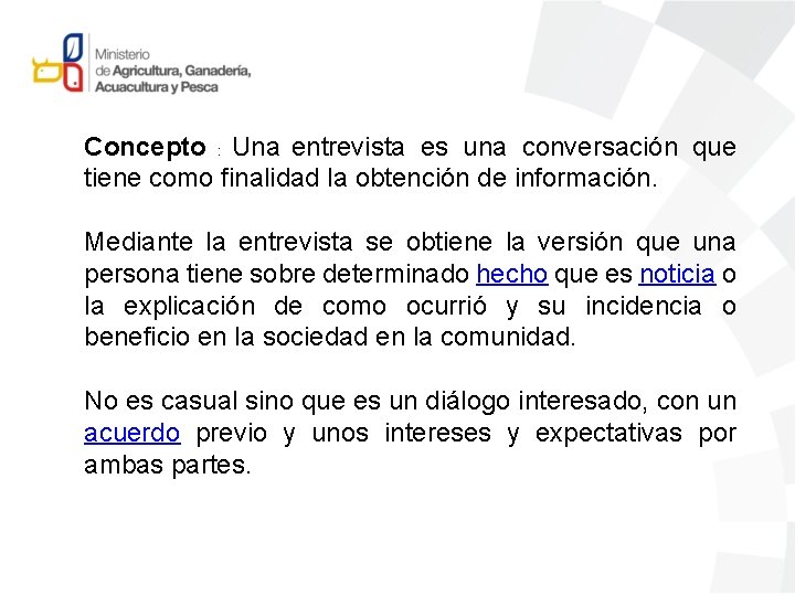 Concepto : Una entrevista es una conversación que tiene como finalidad la obtención de