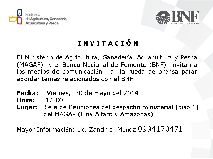 INVITACIÓN El Ministerio de Agricultura, Ganadería, Acuacultura y Pesca (MAGAP) y el Banco Nacional