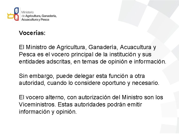 Vocerías: El Ministro de Agricultura, Ganadería, Acuacultura y Pesca es el vocero principal de