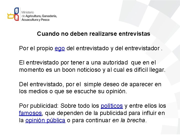 Cuando no deben realizarse entrevistas Por el propio ego del entrevistado y del entrevistador.