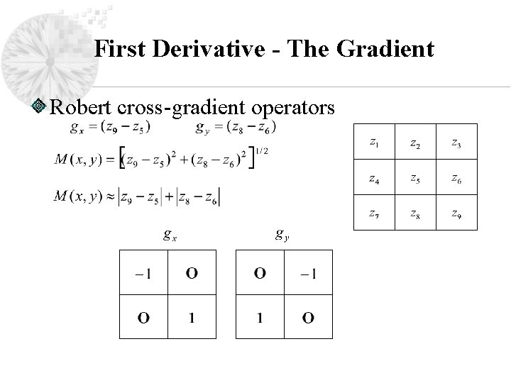First Derivative - The Gradient Robert cross-gradient operators 