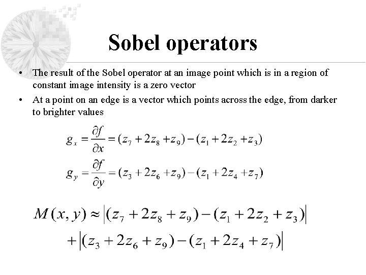 Sobel operators • The result of the Sobel operator at an image point which