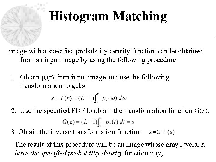 Histogram Matching image with a specified probability density function can be obtained from an