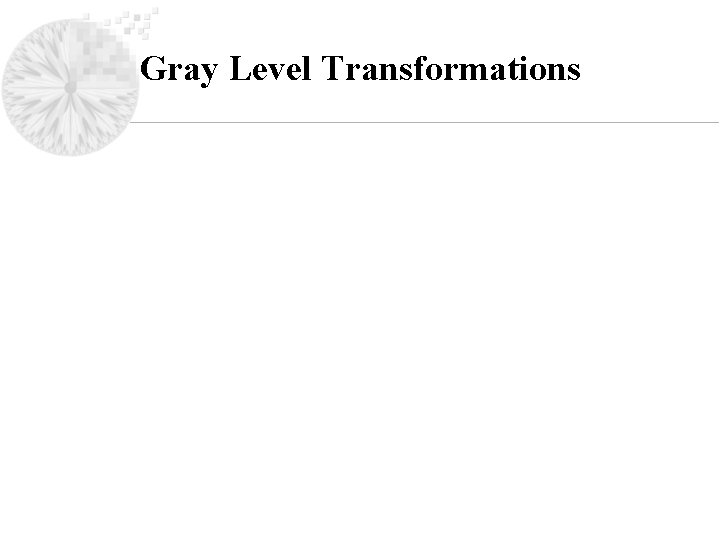 Gray Level Transformations 