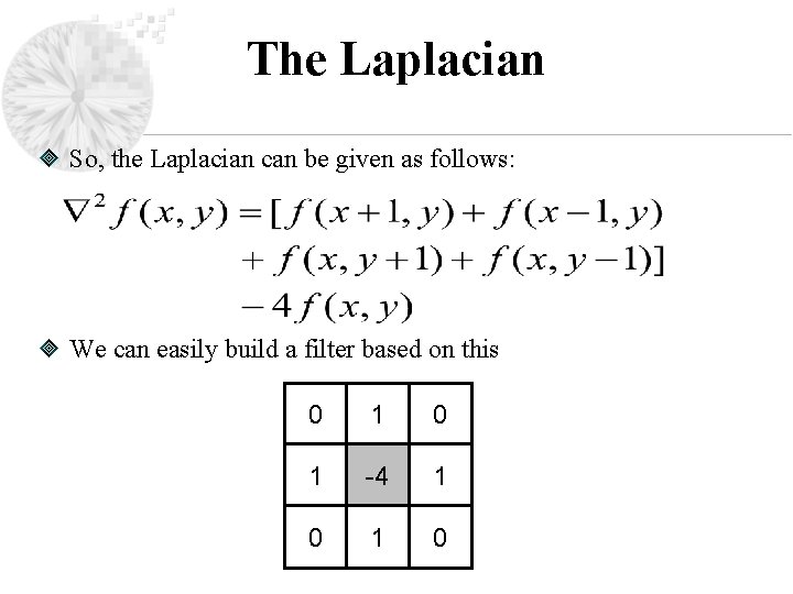 The Laplacian So, the Laplacian can be given as follows: We can easily build