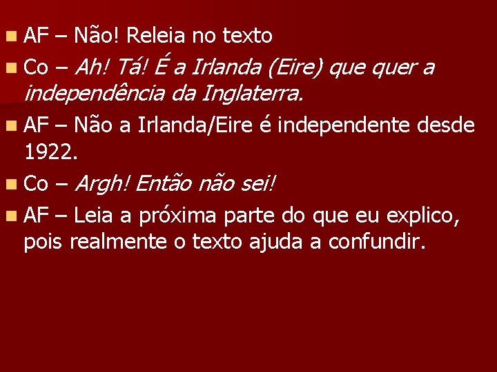 n AF – Não! Releia no texto n Co – Ah! Tá! É a