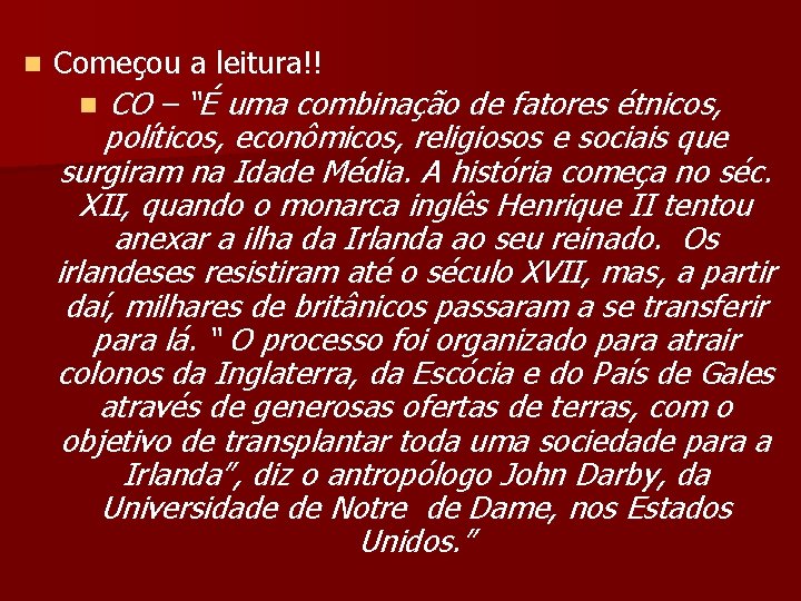 n Começou a leitura!! CO – “É uma combinação de fatores étnicos, políticos, econômicos,