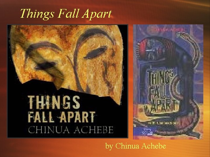 Things Fall Apart by Chinua Achebe 