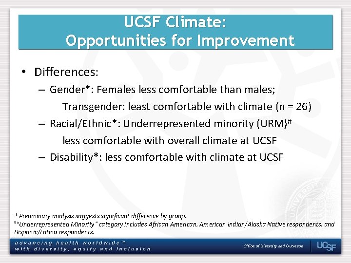 UCSF Climate: Opportunities for Improvement • Differences: – Gender*: Females less comfortable than males;