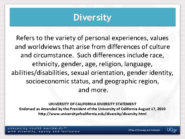 Diversity Refers to the variety of personal experiences, values and worldviews that arise from