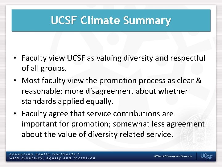 UCSF Climate Summary • Faculty view UCSF as valuing diversity and respectful of all