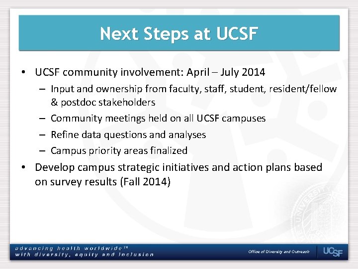 Next Steps at UCSF • UCSF community involvement: April – July 2014 – Input