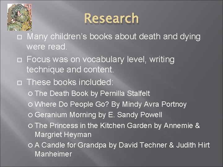 Research Many children’s books about death and dying were read. Focus was on vocabulary