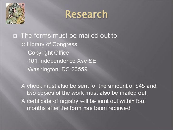 Research The forms must be mailed out to: Library of Congress Copyright Office 101