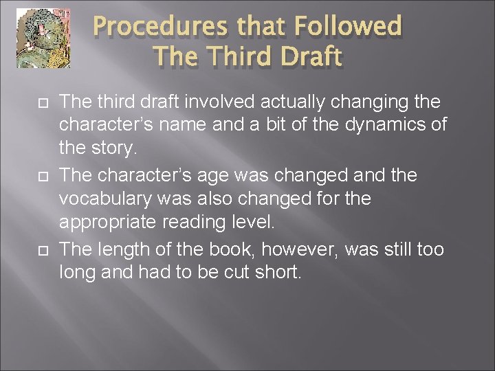 Procedures that Followed The Third Draft The third draft involved actually changing the character’s