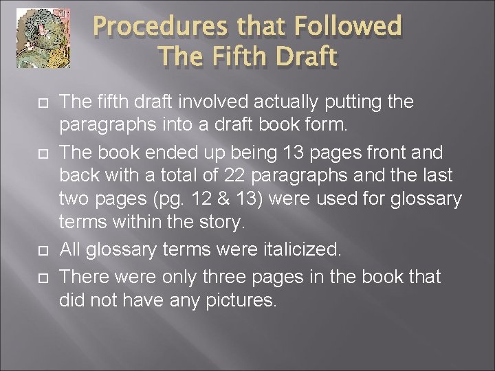 Procedures that Followed The Fifth Draft The fifth draft involved actually putting the paragraphs