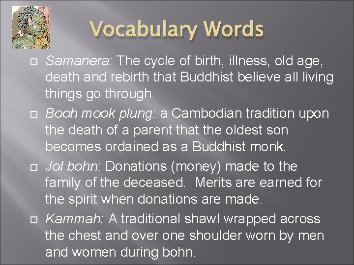 Vocabulary Words Samanera: The cycle of birth, illness, old age, death and rebirth that