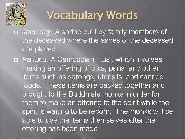 Vocabulary Words Jaek dey: A shrine built by family members of the deceased where