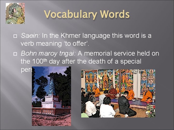 Vocabulary Words Saein: In the Khmer language this word is a verb meaning ‘to