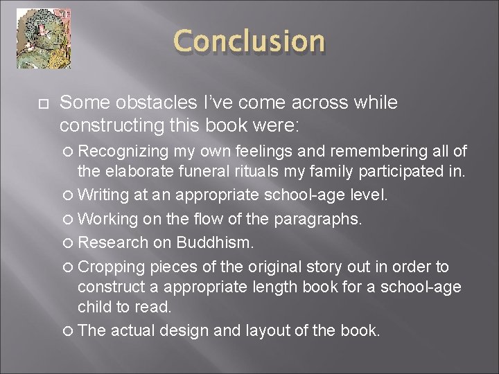 Conclusion Some obstacles I’ve come across while constructing this book were: Recognizing my own
