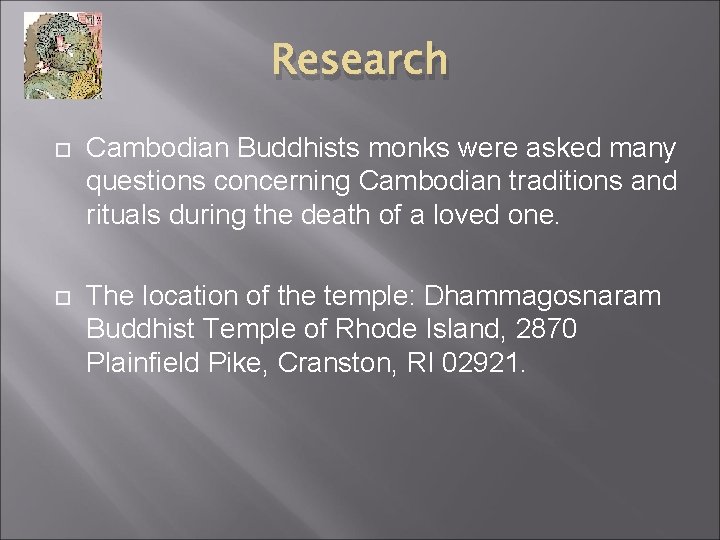 Research Cambodian Buddhists monks were asked many questions concerning Cambodian traditions and rituals during