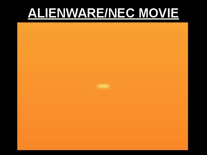 ALIENWARE/NEC MOVIE ALIENWARE/NEC MOVIE
