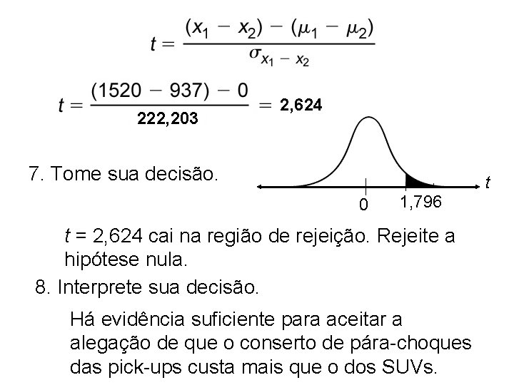 222, 203 2, 624 7. Tome sua decisão. t 0 1, 796 t =