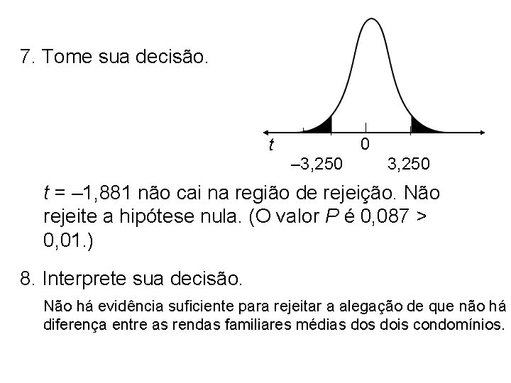 7. Tome sua decisão. 0 t – 3, 250 t = – 1, 881