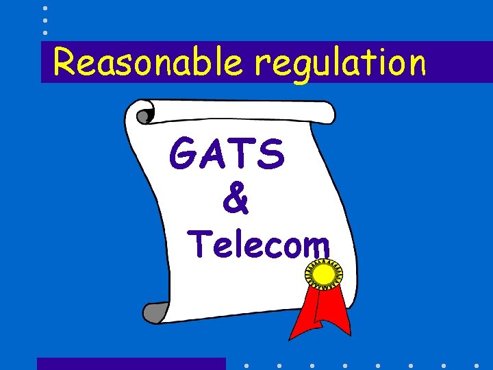 Reasonable regulation GATS & Telecom 