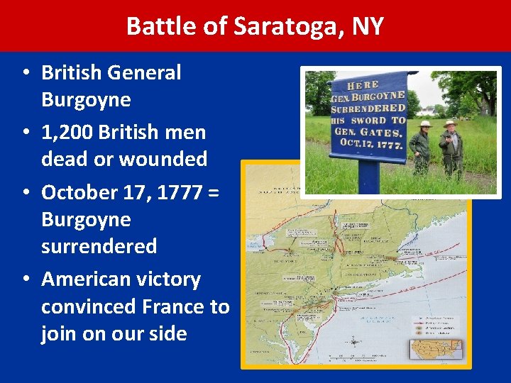 Battle of Saratoga, NY • British General Burgoyne • 1, 200 British men dead