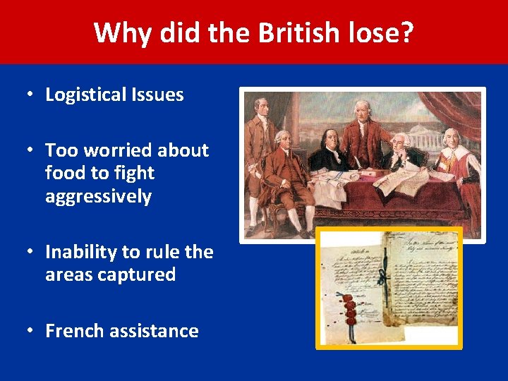 Why did the British lose? • Logistical Issues • Too worried about food to