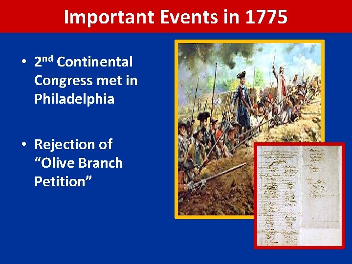 Important Events in 1775 • 2 nd Continental Congress met in Philadelphia • Rejection