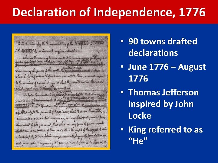 Declaration of Independence, 1776 • 90 towns drafted declarations • June 1776 – August