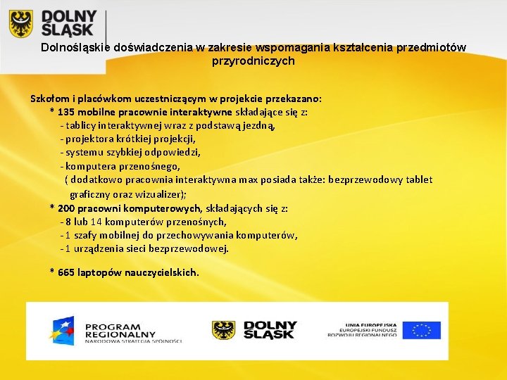 Dolnośląskie doświadczenia w zakresie wspomagania kształcenia przedmiotów przyrodniczych Szkołom i placówkom uczestniczącym w projekcie