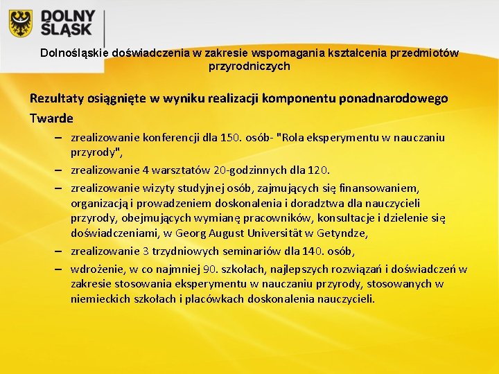 Dolnośląskie doświadczenia w zakresie wspomagania kształcenia przedmiotów przyrodniczych Rezultaty osiągnięte w wyniku realizacji komponentu