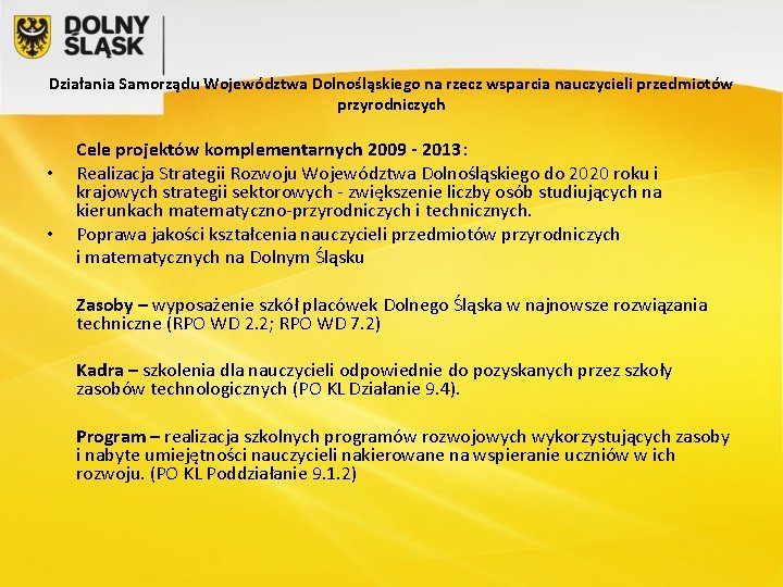 Działania Samorządu Województwa Dolnośląskiego na rzecz wsparcia nauczycieli przedmiotów przyrodniczych • • Cele projektów