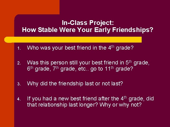 In-Class Project: How Stable Were Your Early Friendships? 1. Who was your best friend