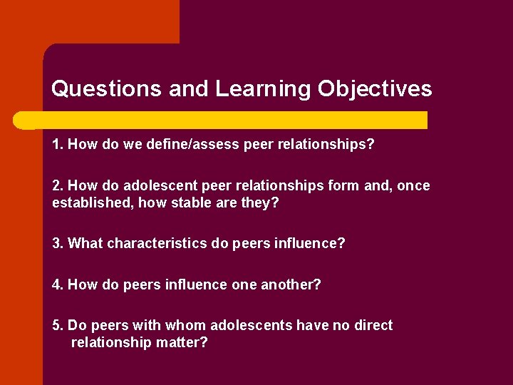 Questions and Learning Objectives 1. How do we define/assess peer relationships? 2. How do