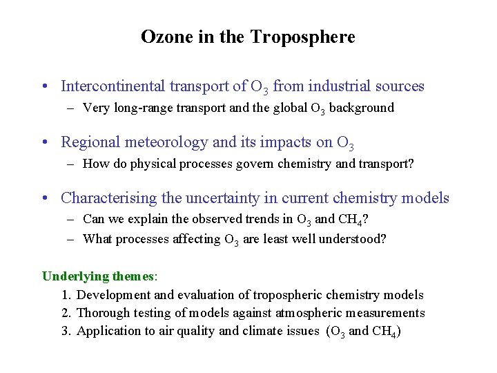 Ozone in the Troposphere • Intercontinental transport of O 3 from industrial sources –