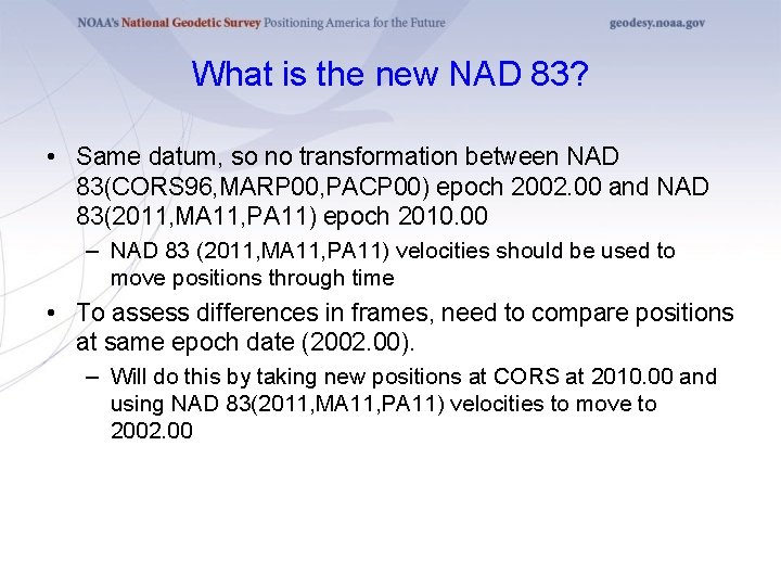 What is the new NAD 83? • Same datum, so no transformation between NAD