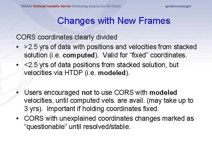 Changes with New Frames CORS coordinates clearly divided • >2. 5 yrs of data