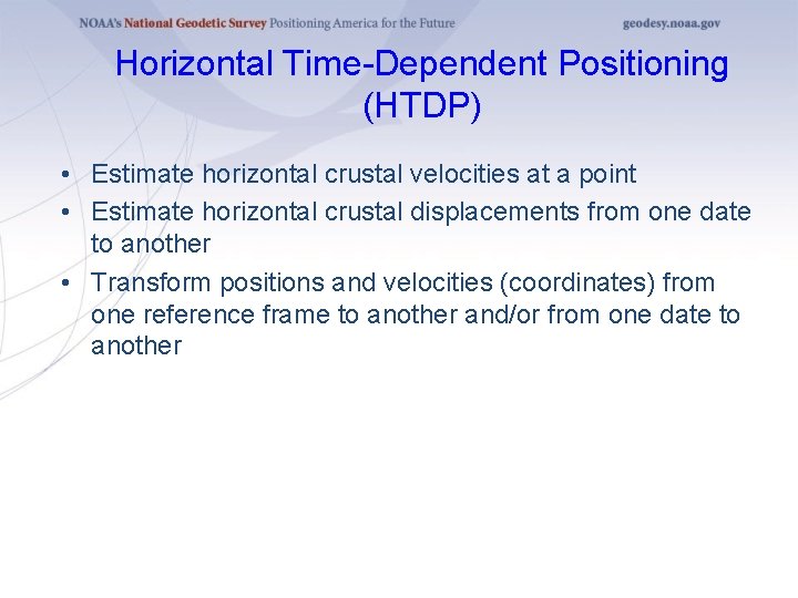 Horizontal Time-Dependent Positioning (HTDP) • Estimate horizontal crustal velocities at a point • Estimate