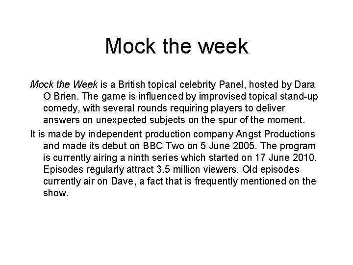 Mock the week Mock the Week is a British topical celebrity Panel, hosted by