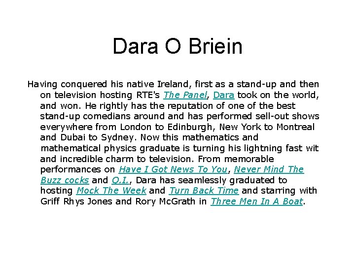 Dara O Briein Having conquered his native Ireland, first as a stand-up and then