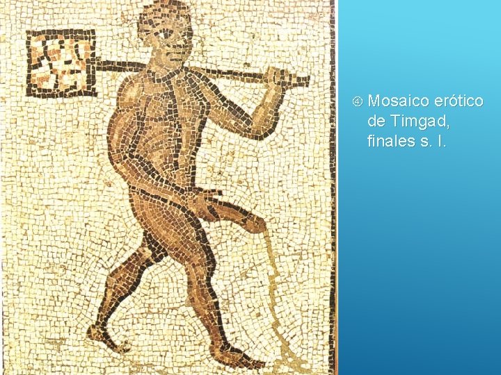  Mosaico erótico de Timgad, finales s. I. 