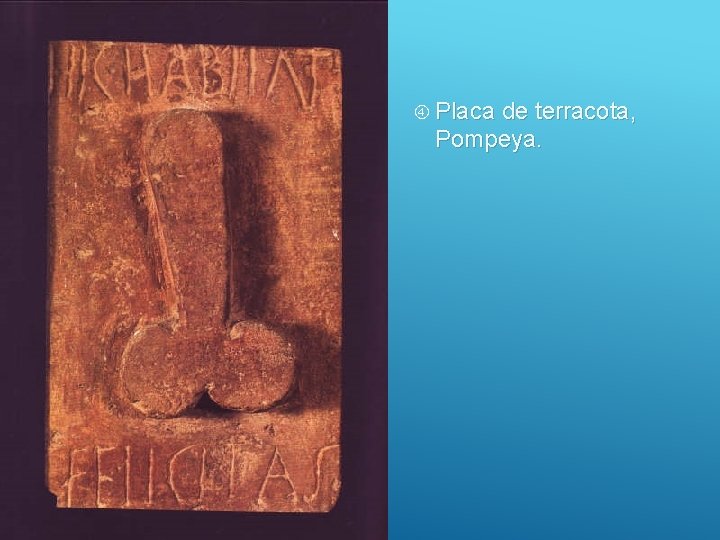  Placa de terracota, Pompeya. 