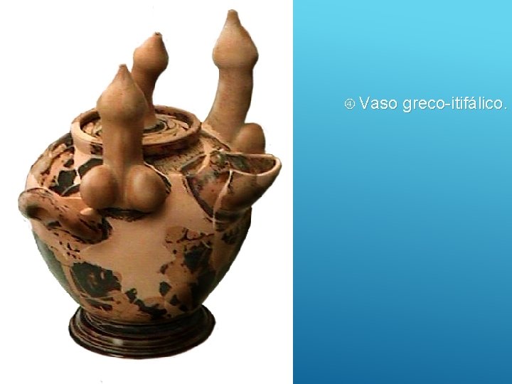  Vaso greco-itifálico. 